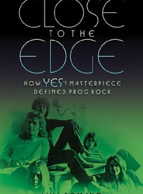 【预订】Close to the Edge: How Yes's Masterp...