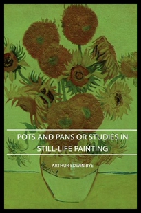 【预售】Pots and Pans or Studies in Still-Life Painting