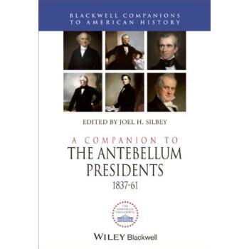 【预售】A Companion to the Antebellum Presidents 1837-1861