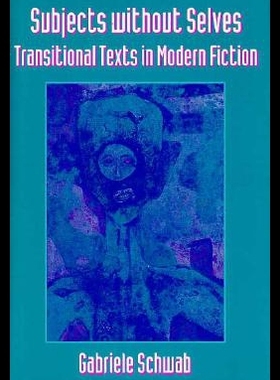 【预售】Subjects Without Selves: Transitional Texts in Mo