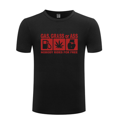 创意男式短袖T恤 Gas Grass or Ass - Nobody Rides for Free