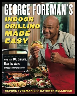 【预售】George Foreman's Indoor Grilling Made Easy: More