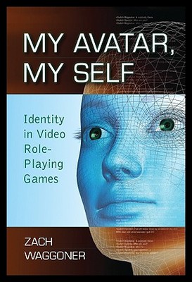 【预售】My Avatar, My Self: Identity in Video Role-Playin