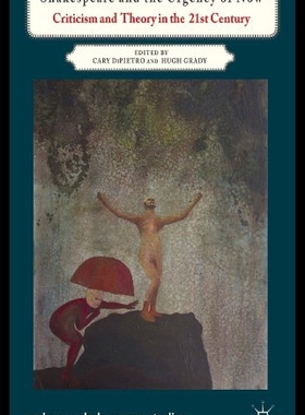 【预售】Shakespeare and the Urgency of Now: Criticism and