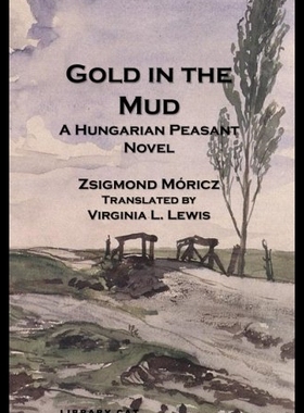 【预售】Gold in the Mud: A Hungarian Peasant Novel