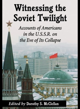 【预售】Witnessing the Soviet Twilight: Accounts of Ameri