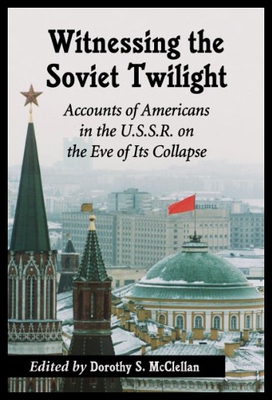 【预售】Witnessing the Soviet Twilight: Accounts of Ameri