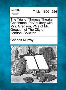 【预售】The Trial of Thomas Theaker, Coachman, for Adulte...