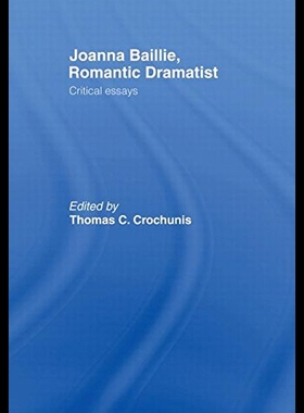 【预售】Joanna Baillie, Romantic Dramatist: Critical Essa