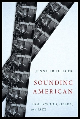 【预售】Sounding American: Hollywood, Opera, and Jazz
