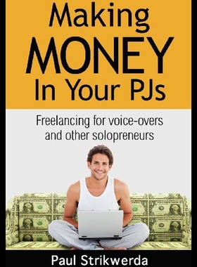 【预售】Making Money in Your Pjs: Freelancing for Voice A