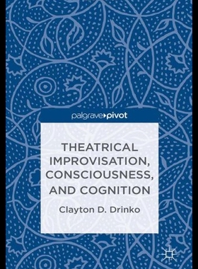 【预售】Theatrical Improvisation, Consciousness, and Cogn