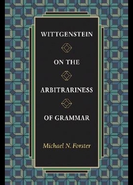 【预售】Wittgenstein on the Arbitrariness of Grammar