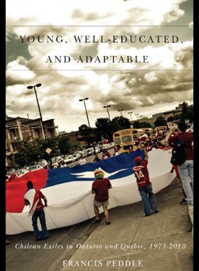 【预售】Young, Well-Educated, and Adaptable: Chilean Exil