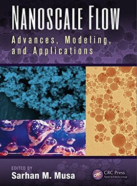 【预售】Nanoscale Flow: Advances, Modeling, and Applications