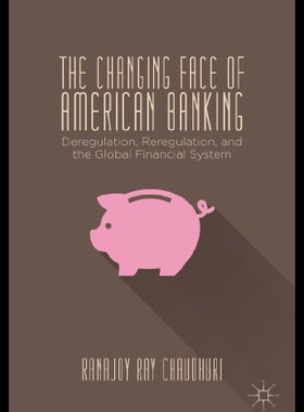 【预售】The Changing Face of American Banking: Deregulati