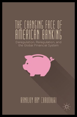 【预售】The Changing Face of American Banking: Deregulati
