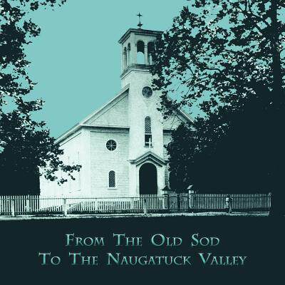 【预售】From the Old Sod to the Naugatuck Valley