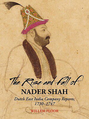 【预售】The Rise and Fall of Nader Shah: Dutch East In...