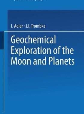 【预订】Geochemical Exploration of the Moon ...
