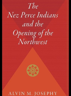 【预售】The Nez Perce Indians and the Opening of the Nort