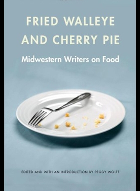 【预售】Fried Walleye and Cherry Pie: Midwestern Writers