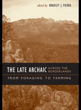 【预售】The Late Archaic Across the Borderlands: From For