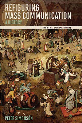 【预售】Refiguring Mass Communication: A History