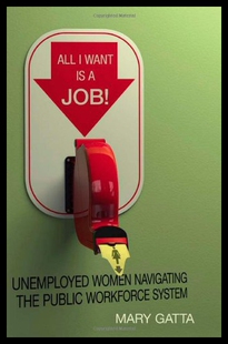 【预售】All I Want Is a Job!: Unemployed Women Navigating