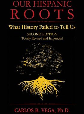 【预售】Our Hispanic Roots: What History Failed to Tel...