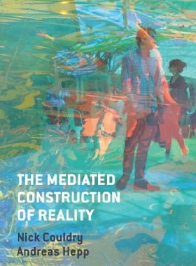 The Mediated Construction of Reality...