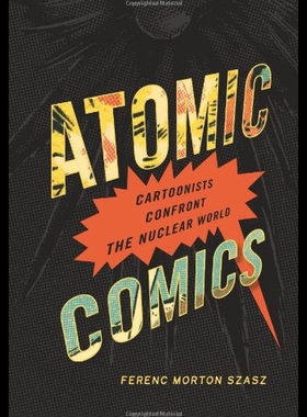 【预售】Atomic Comics: Cartoonists Confront the Nuclear W