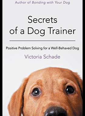 【预售】Secrets of a Dog Trainer: Fast and Easy Fixes for