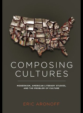 【预售】Composing Cultures: Modernism, American Literary