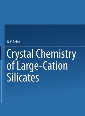 【预订】Crystal Chemistry of Large-Cation Si...