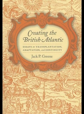 【预售】Creating the British Atlantic: Essays on Transpla