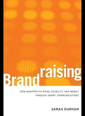 【预售】Brandraising: How Nonprofits Raise Visibility a