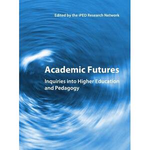 预订 Academic Futures: Inquiries Into Higher Education and Pedagogy [9781443811316]