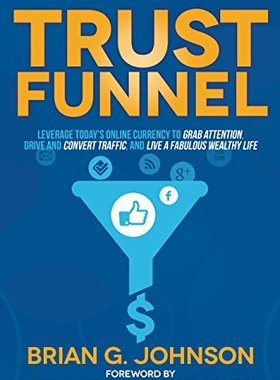 【预售】Trust Funnel: Leverage Today's Online Currency...