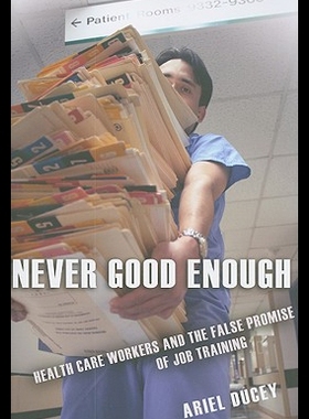 【预售】Never Good Enough: Health Care Workers and the Fa