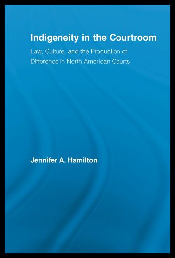 【预售】Indigeneity in the Courtroom: Law, Culture, and t