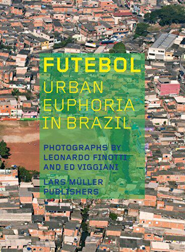 【预订】Futebol: Urban Euphoria in Brazil