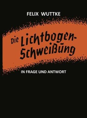 【预售】Die Lichtbogen-Schweissung in Frage Und Antwor...