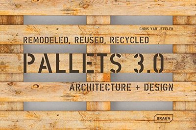【预订】Pallets 3.0: Remodeled, Reused, Recy...