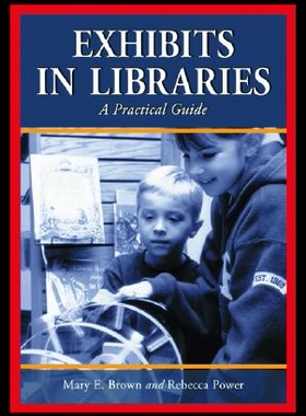 【预售】Exhibits in Libraries: A Practical Guide