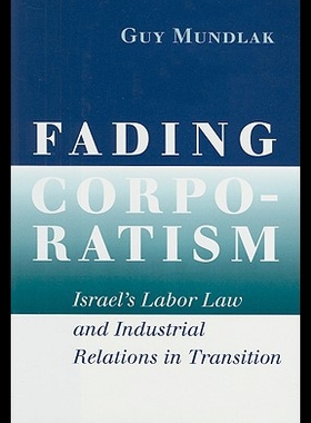 【预售】Fading Corporatism: Israel's Labor Law and Indust