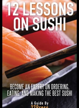 【预售】12 Lessons on Sushi: Become an Expert on Ordering