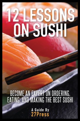 【预售】12 Lessons on Sushi: Become an Expert on Ordering