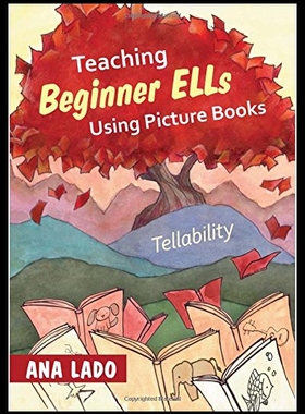 【预售】Teaching Beginner ELLs Using Picture Books: Tella