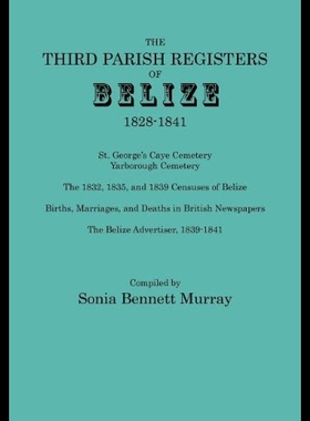 【预售】Third Parish Registers of Belize, 1828-1841. St.